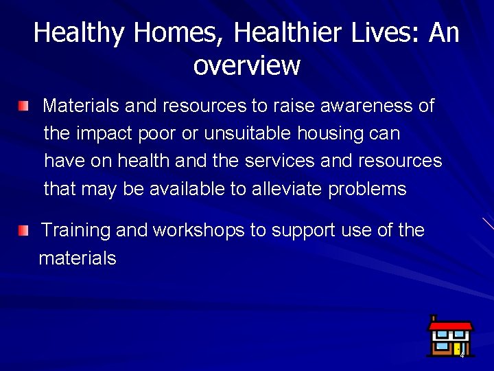 Healthy Homes, Healthier Lives: An overview Materials and resources to raise awareness of the