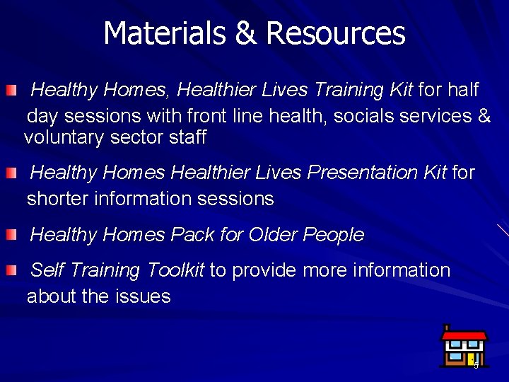 Materials & Resources Healthy Homes, Healthier Lives Training Kit for half day sessions with