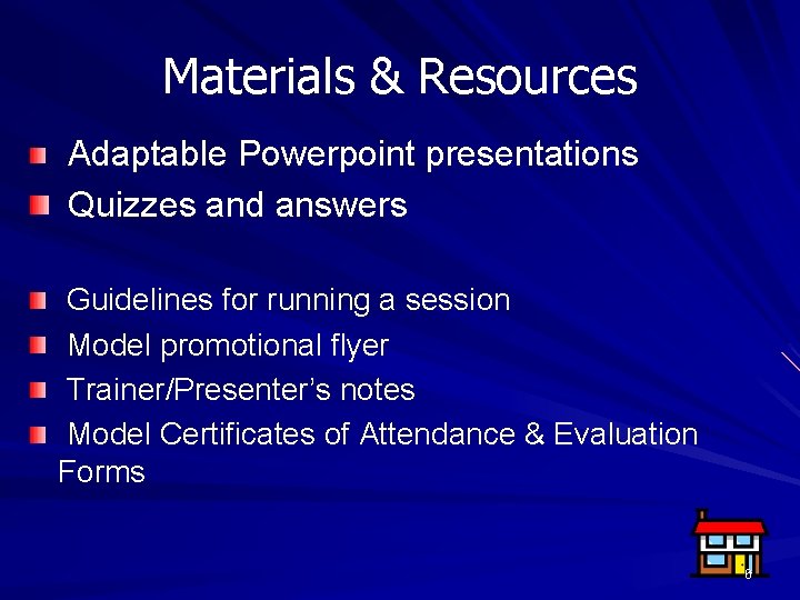 Materials & Resources Adaptable Powerpoint presentations Quizzes and answers Guidelines for running a session