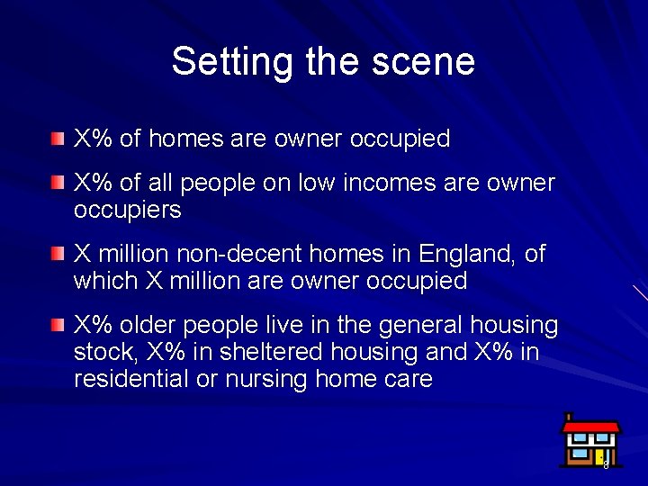 Setting the scene X% of homes are owner occupied X% of all people on