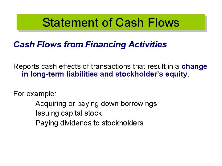 Statement of Cash Flows from Financing Activities Reports cash effects of transactions that result