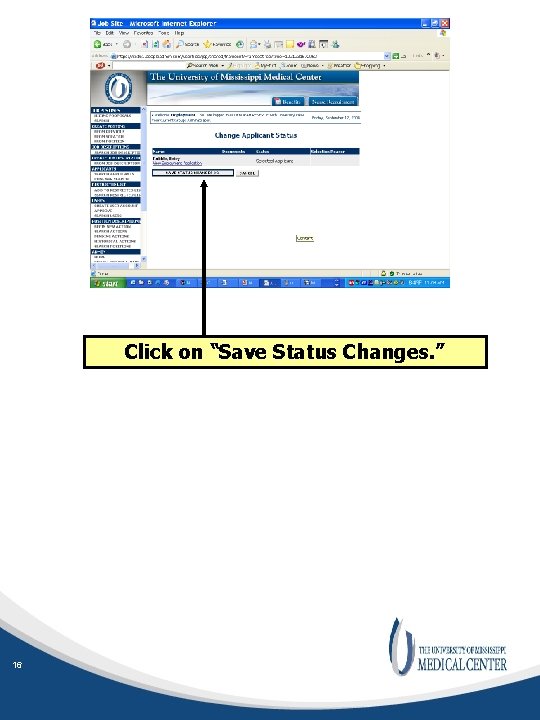 Click on “Save Status Changes. ” 16 