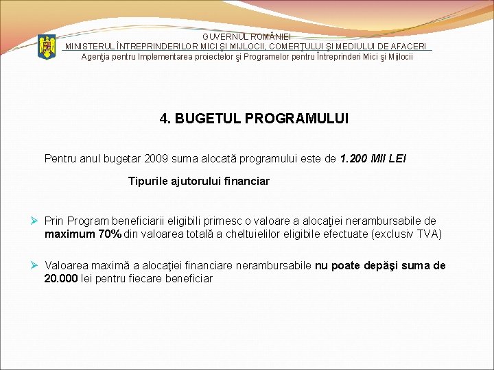 GUVERNUL ROM NIEI MINISTERUL ÎNTREPRINDERILOR MICI ŞI MIJLOCII, COMERŢULUI ŞI MEDIULUI DE AFACERI Agenţia