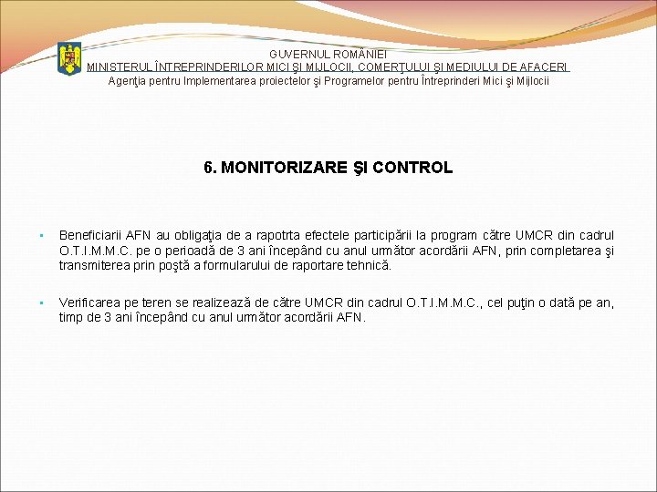 GUVERNUL ROM NIEI MINISTERUL ÎNTREPRINDERILOR MICI ŞI MIJLOCII, COMERŢULUI ŞI MEDIULUI DE AFACERI Agenţia