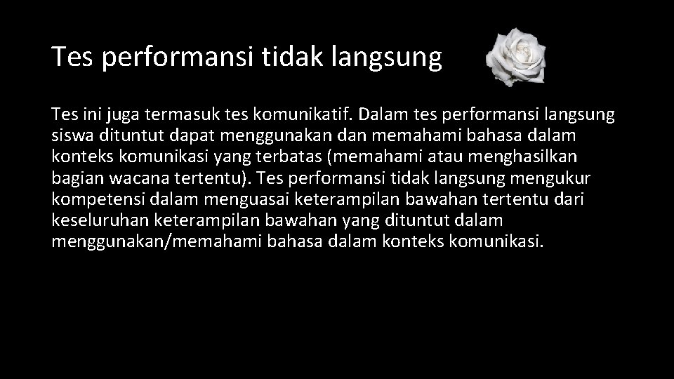 Tes performansi tidak langsung Tes ini juga termasuk tes komunikatif. Dalam tes performansi langsung