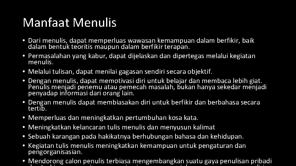 Manfaat Menulis • Dari menulis, dapat memperluas wawasan kemampuan dalam berfikir, baik dalam bentuk