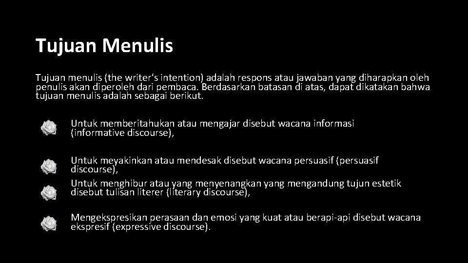 Tujuan Menulis Tujuan menulis (the writer‘s intention) adalah respons atau jawaban yang diharapkan oleh