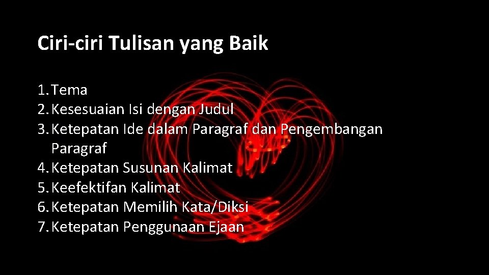 Ciri-ciri Tulisan yang Baik 1. Tema 2. Kesesuaian Isi dengan Judul 3. Ketepatan Ide