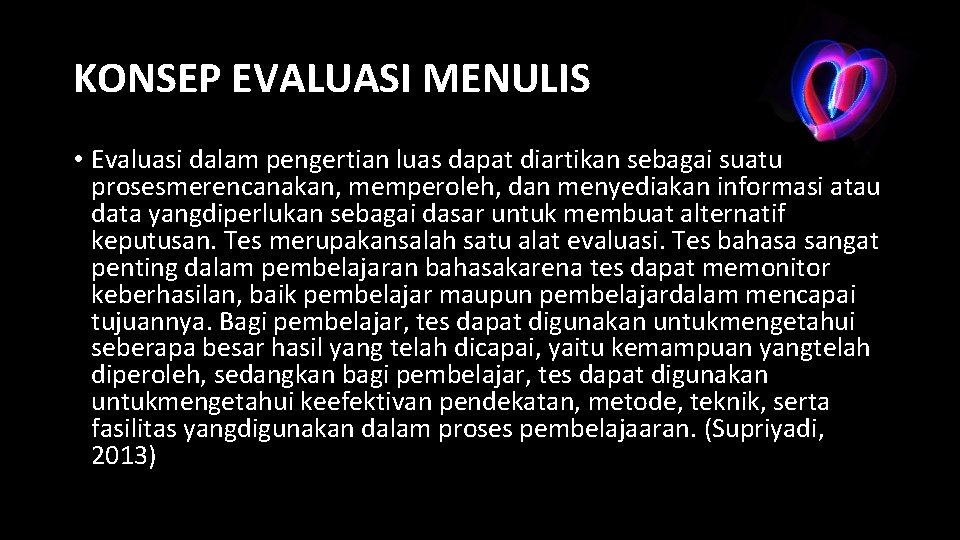 KONSEP EVALUASI MENULIS • Evaluasi dalam pengertian luas dapat diartikan sebagai suatu prosesmerencanakan, memperoleh,