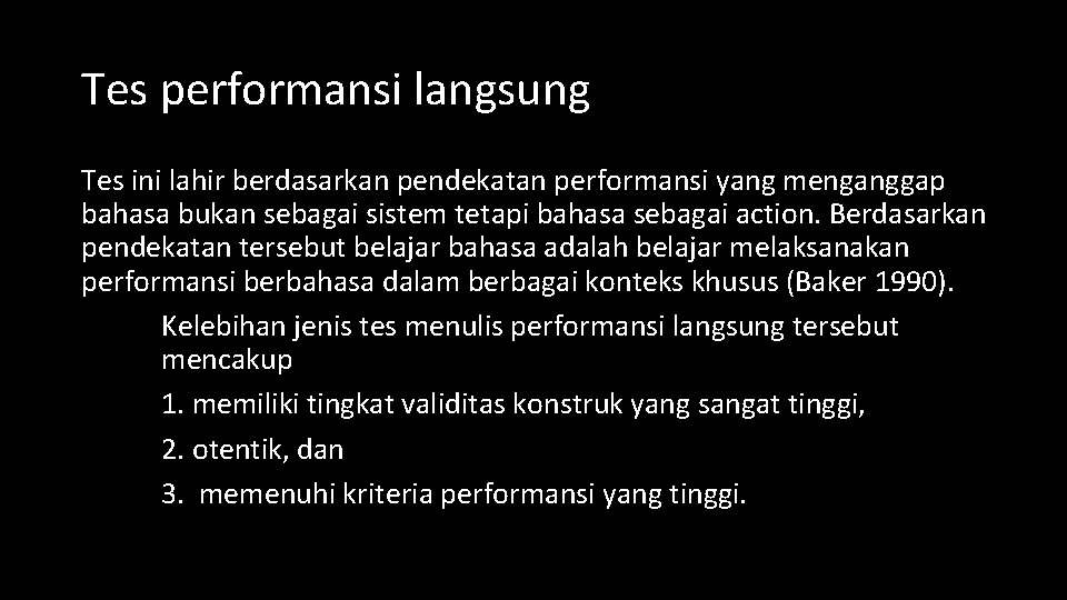 Tes performansi langsung Tes ini lahir berdasarkan pendekatan performansi yang menganggap bahasa bukan sebagai