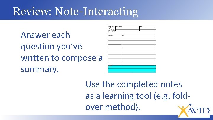 Review: Note-Interacting Answer each question you’ve written to compose a summary. Use the completed
