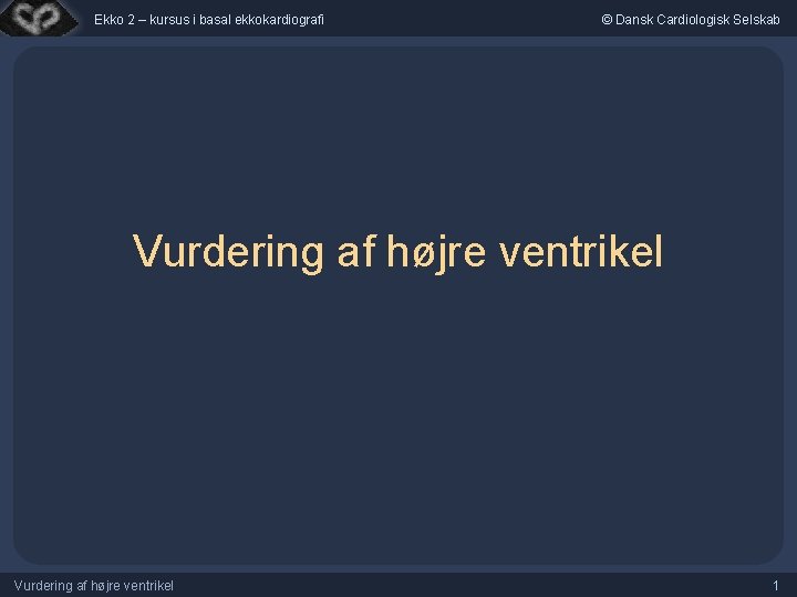 Ekko 2 – kursus i basal ekkokardiografi © Dansk Cardiologisk Selskab Vurdering af højre