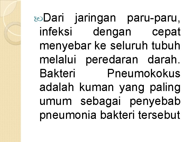  Dari jaringan paru-paru, infeksi dengan cepat menyebar ke seluruh tubuh melalui peredaran darah.