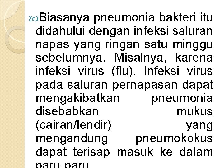  Biasanya pneumonia bakteri itu didahului dengan infeksi saluran napas yang ringan satu minggu