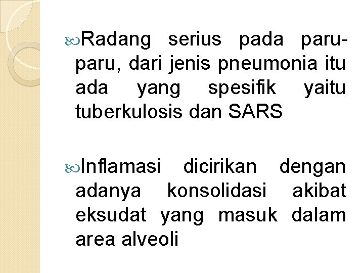  Radang serius pada paru, dari jenis pneumonia itu ada yang spesifik yaitu tuberkulosis