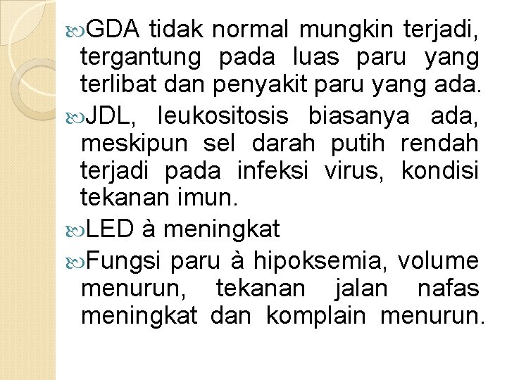  GDA tidak normal mungkin terjadi, tergantung pada luas paru yang terlibat dan penyakit