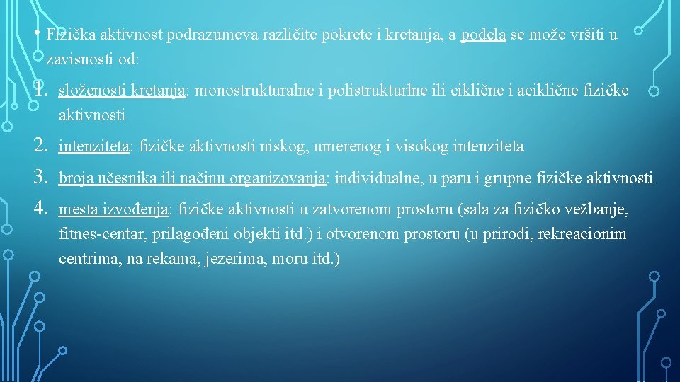  • Fizička aktivnost podrazumeva različite pokrete i kretanja, a podela se može vršiti