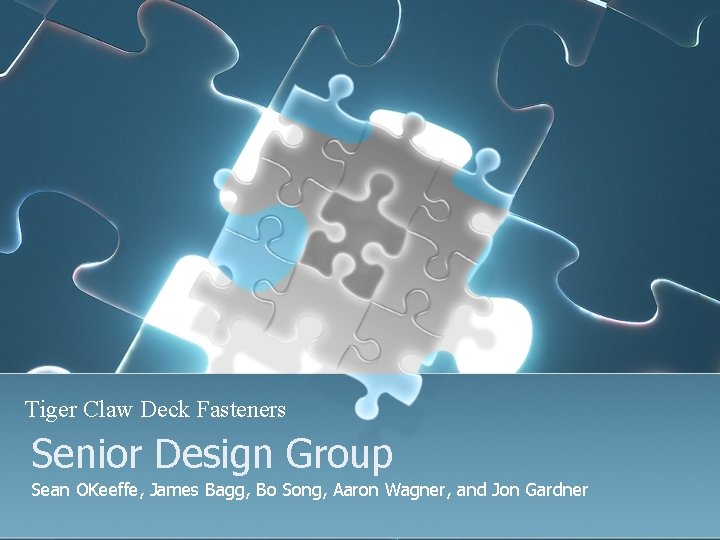 Tiger Claw Deck Fasteners Senior Design Group Sean OKeeffe, James Bagg, Bo Song, Aaron
