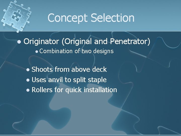 Concept Selection l Originator (Original and Penetrator) l Combination of two designs Shoots from