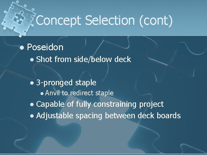 Concept Selection (cont) l Poseidon l Shot from side/below deck l 3 -pronged staple