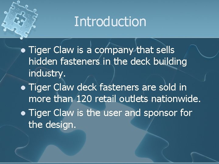 Introduction Tiger Claw is a company that sells hidden fasteners in the deck building