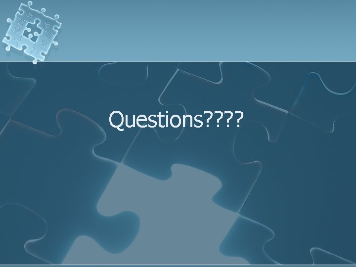 Questions? ? 