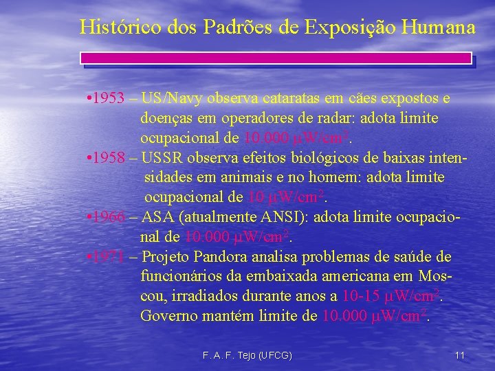 Histórico dos Padrões de Exposição Humana • 1953 – US/Navy observa cataratas em cães