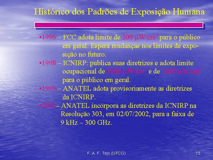 Histórico dos Padrões de Exposição Humana • 1996 – FCC adota limite de 200