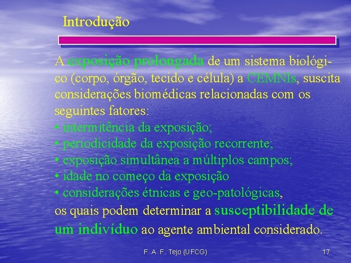 Introdução A exposição prolongada de um sistema biológico (corpo, órgão, tecido e célula) a