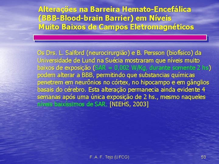 Alterações na Barreira Hemato-Encefálica (BBB-Blood-brain Barrier) em Níveis Muito Baixos de Campos Eletromagnéticos Os