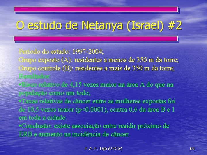 O estudo de Netanya (Israel) #2 Período do estudo: 1997 -2004; Grupo exposto (A):