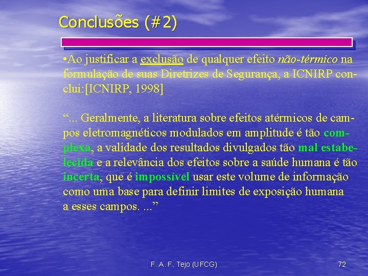 Conclusões (#2) • Ao justificar a exclusão de qualquer efeito não-térmico na formulação de