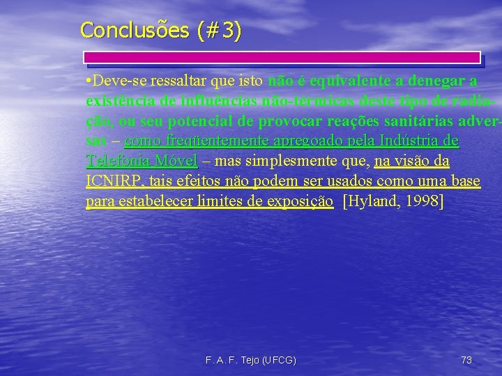 Conclusões (#3) • Deve-se ressaltar que isto não é equivalente a denegar a existência