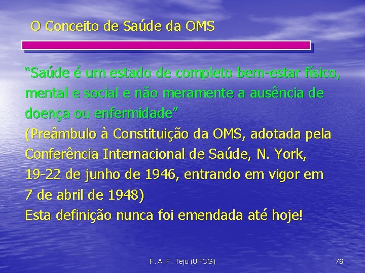 O Conceito de Saúde da OMS “Saúde é um estado de completo bem-estar físico,