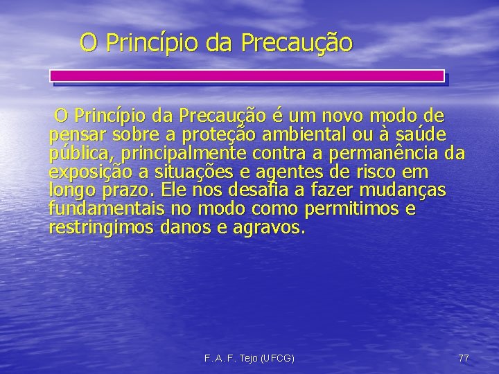 O Princípio da Precaução é um novo modo de pensar sobre a proteção ambiental