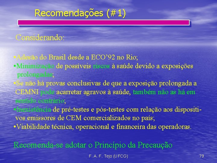 Recomendações (#1) Considerando: • Adesão do Brasil desde a ECO’ 92 no Rio; •
