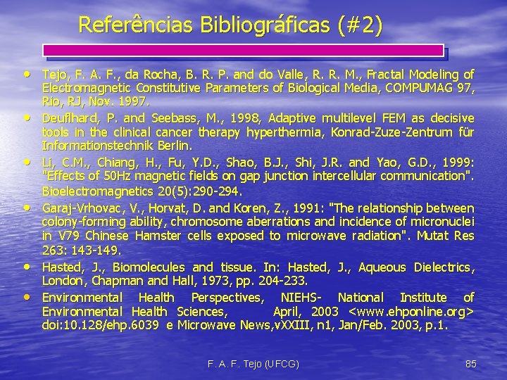 Referências Bibliográficas (#2) • Tejo, F. A. F. , da Rocha, B. R. P.