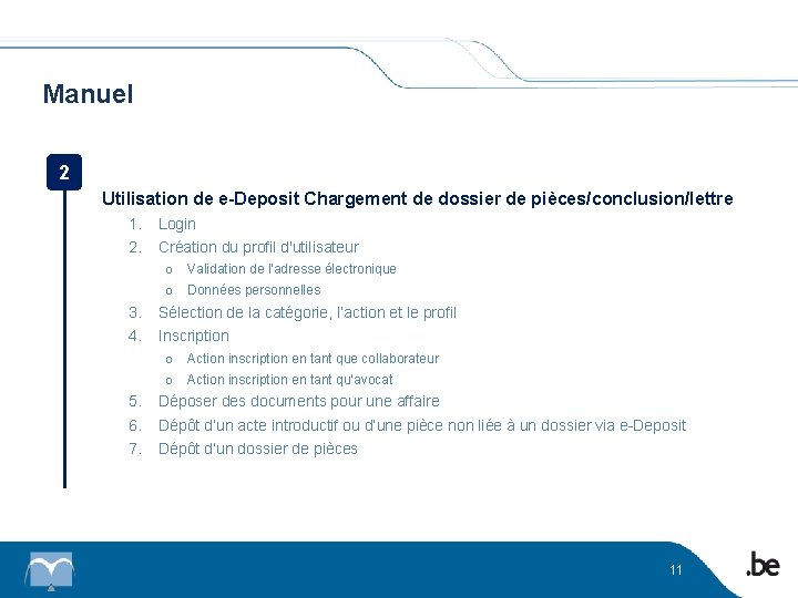 Manuel 2 Utilisation de e-Deposit Chargement de dossier de pièces/conclusion/lettre 1. 2. 3. 4.