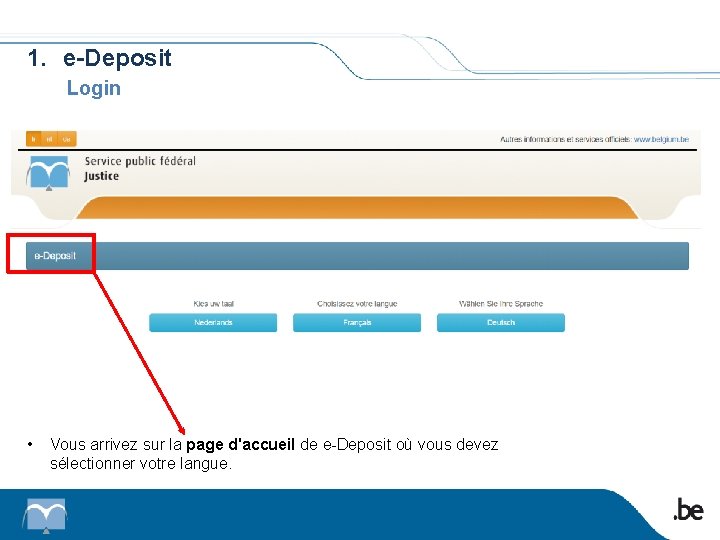 1. e-Deposit Login • Vous arrivez sur la page d'accueil de e-Deposit où vous