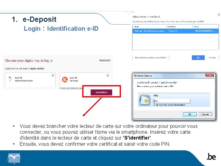 1. e-Deposit Login : Identification e-ID • • Vous devez brancher votre lecteur de