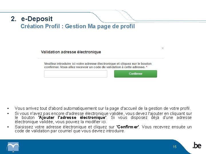 2. e-Deposit Création Profil : Gestion Ma page de profil • • • Vous
