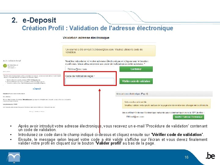 2. e-Deposit Création Profil : Validation de l'adresse électronique • • • Après avoir