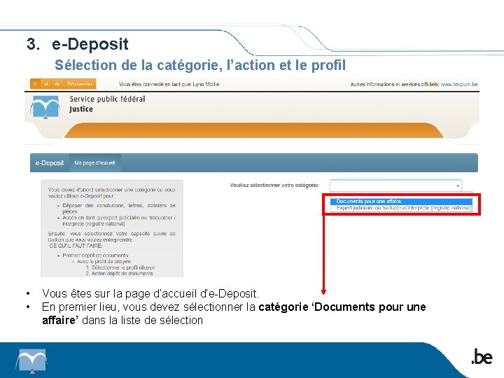 3. e-Deposit Sélection de la catégorie, l’action et le profil • • Vous êtes