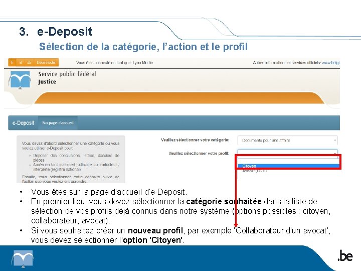 3. e-Deposit Sélection de la catégorie, l’action et le profil • • • Vous