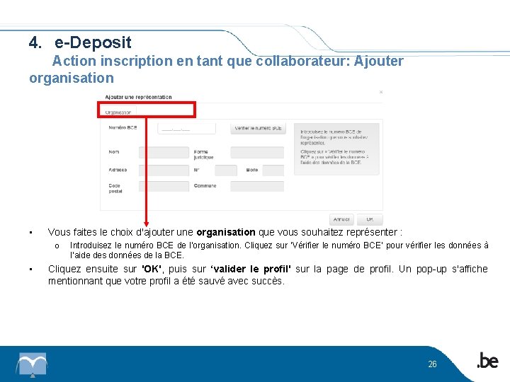 4. e-Deposit Action inscription en tant que collaborateur: Ajouter organisation • Vous faites le