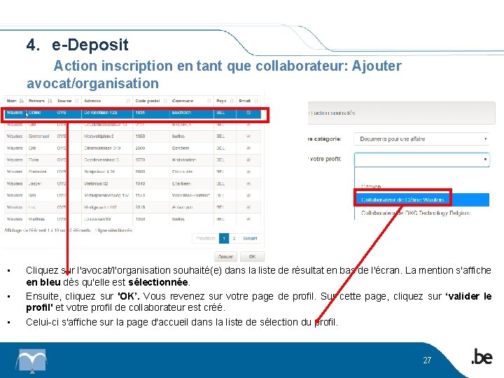 4. e-Deposit Action inscription en tant que collaborateur: Ajouter avocat/organisation Déposer des conclusions/lettres/dossiers de