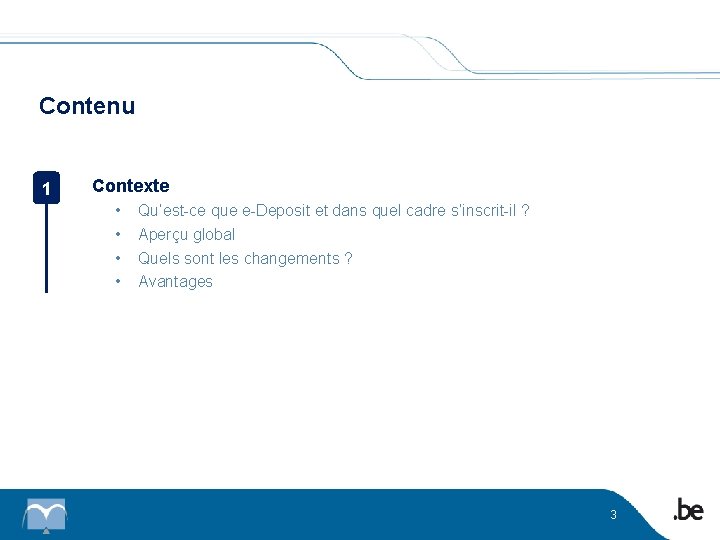 Contenu 1 Contexte • • Qu’est-ce que e-Deposit et dans quel cadre s’inscrit-il ?