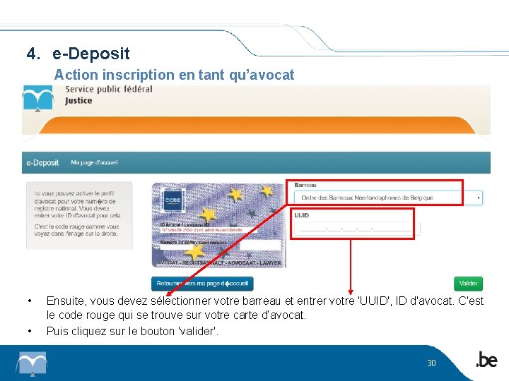 4. e-Deposit Action inscription en tant qu’avocat • • Ensuite, vous devez sélectionner votre