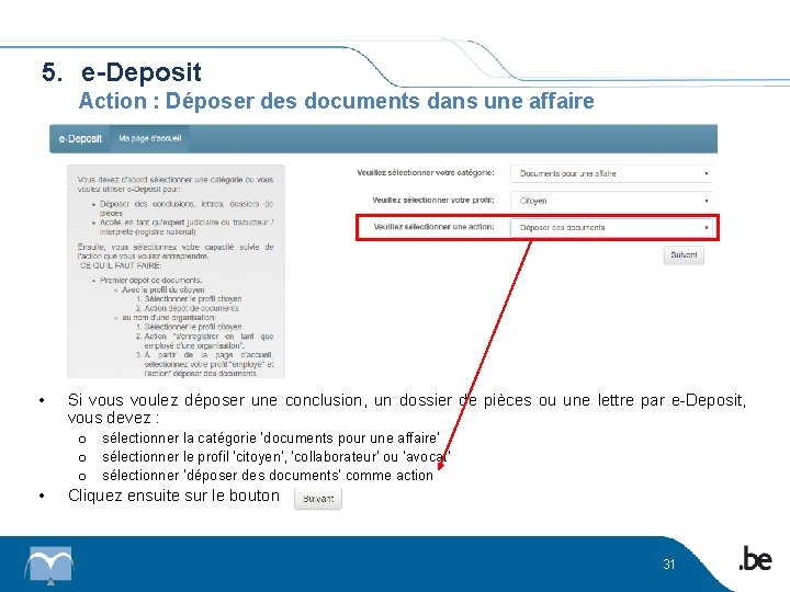 5. e-Deposit Action : Déposer des documents dans une affaire • Si vous voulez