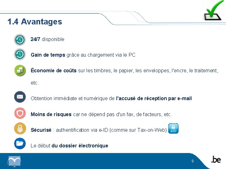 1. 4 Avantages • 24/7 disponible • Gain de temps grâce au chargement via
